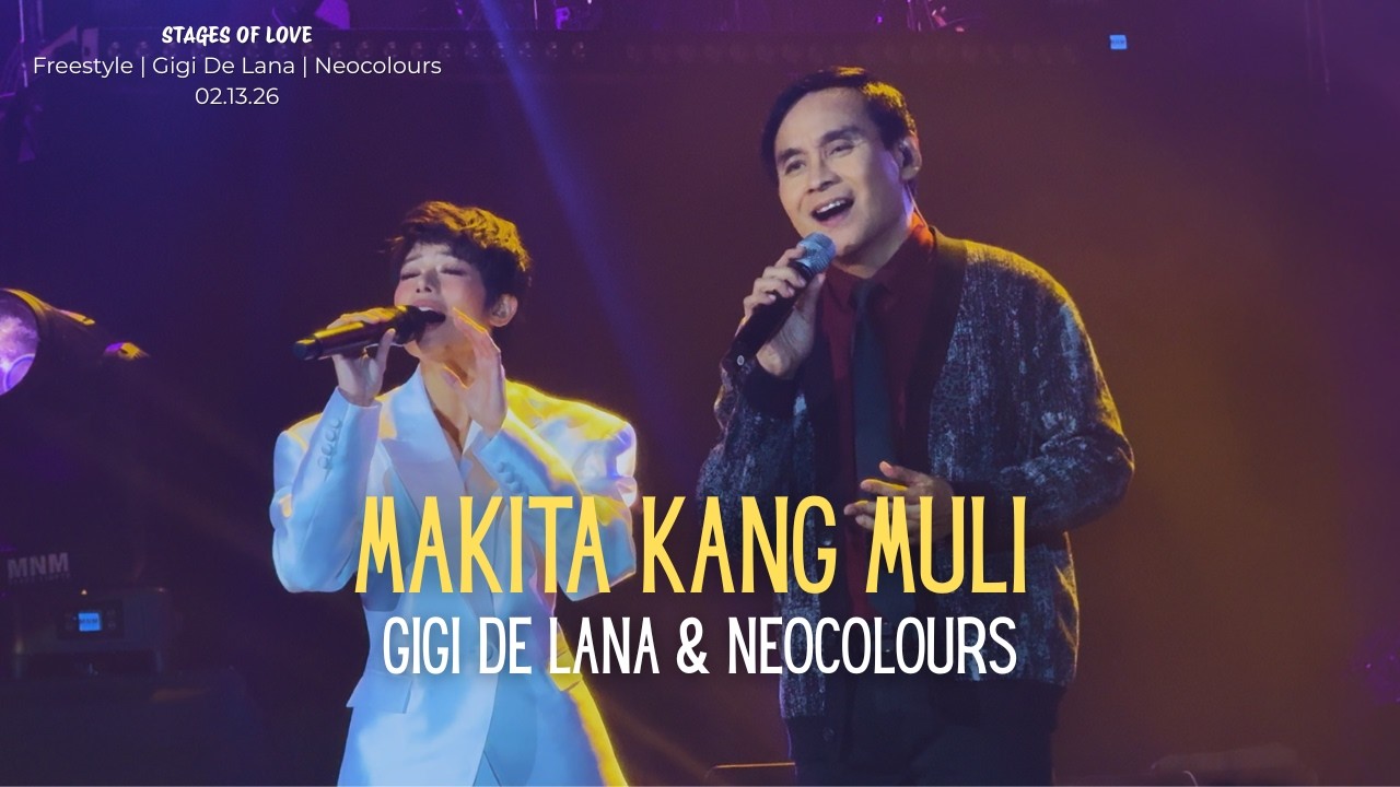 Makita Kang Muli - NEOCOLOURS & GIGI DE LANA | Stages of Love | 02.13.26
