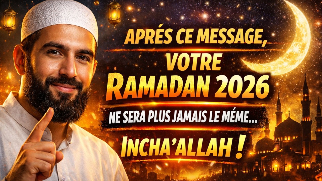 APRÈS CE MESSAGE… TON RAMADAN 2026 NE SERA PLUS JAMAIS LE MÊME, POURQUOI ?