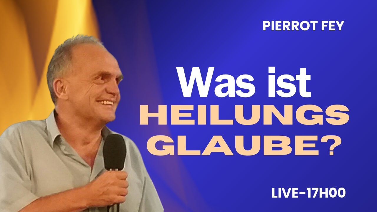 Pierrot Fey - Was ist Heilungsglaube? - Heilungsgottesdienst - 05.01.2025 - Tag 5 – 17 Uhr