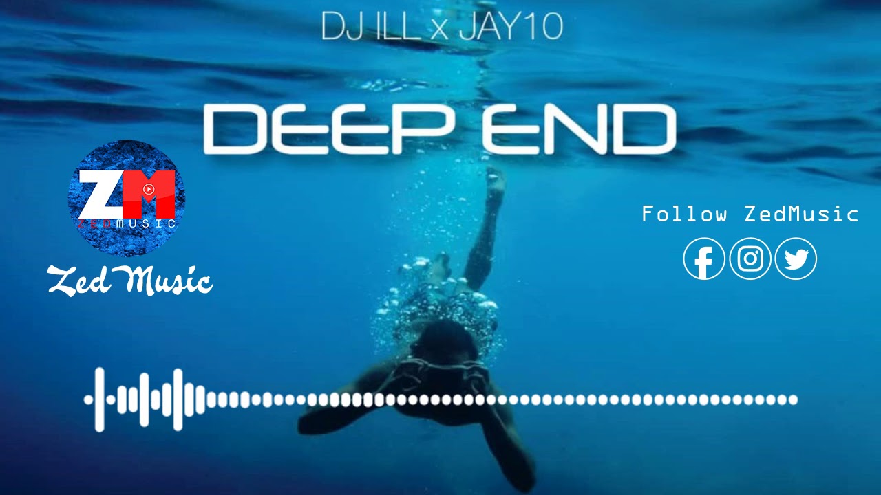 Dj Ill x Jay 10 - Deep End [Official Audio] | ZedMusic | Zambian Music 2019