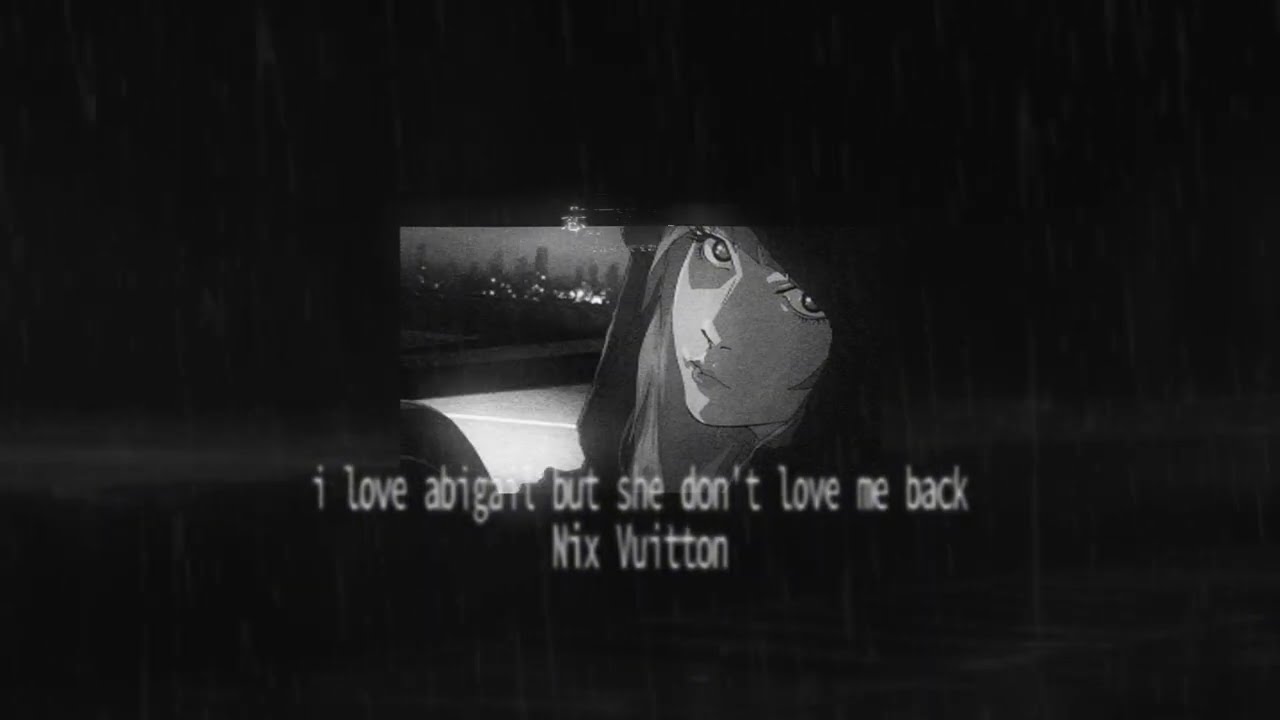 Nix Vuitton - I love abigail but she don't love me back (Loop 20 minutes)