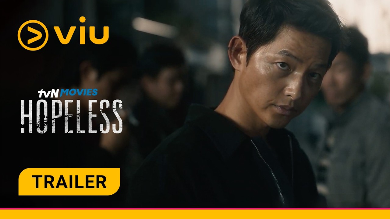 Hopeless | Official Trailer | Song Joong Ki, Hong Xa Bin
