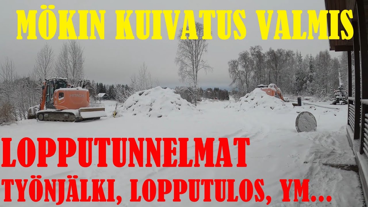 KUIVATUSRAKENTEET VALMIIT. Lopputunnelmat ja yhteenveto siitä.