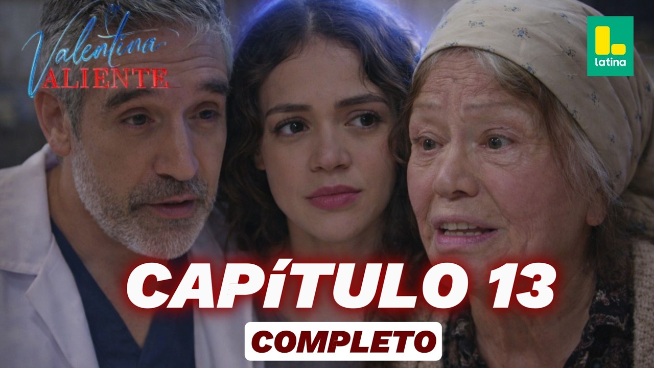VALENTINA VALIENTE CAPÍTULO 13 El pasado alcanza, secretos salen a la luz y todo está por explotar