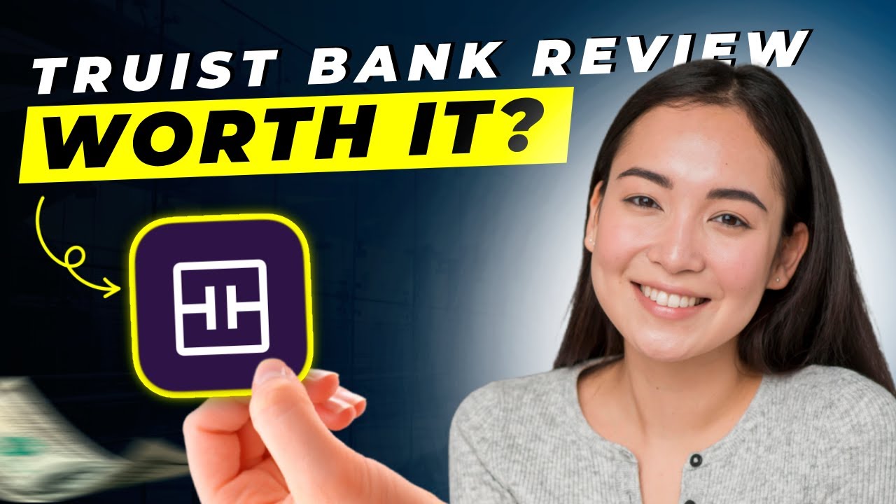 Truist Bank Review 2024 | Pros and Cons | Detailed Overview