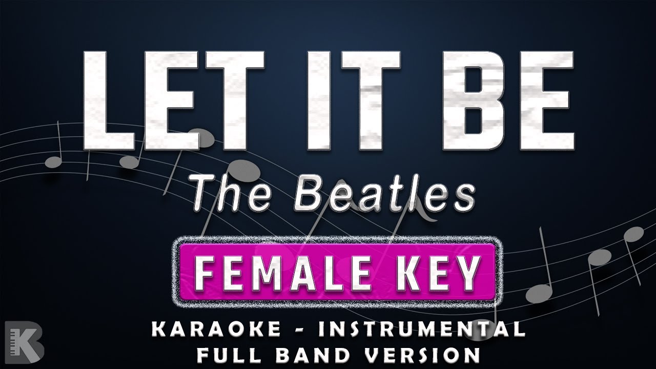 Let It Be - The Beatles (Full Band Karaoke) Female Key - Instrumental