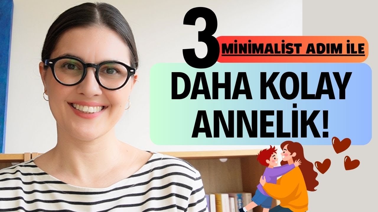 Anne olunca hayatımı nasıl kolaylaştırdım? (3 minimalist adım)