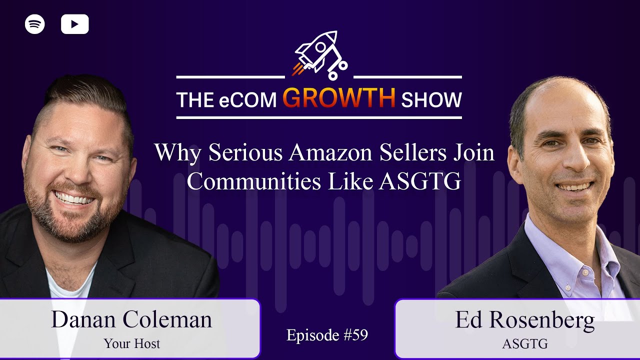 Ep. 59 Why Serious Amazon Sellers Join Communities Like ASGTG