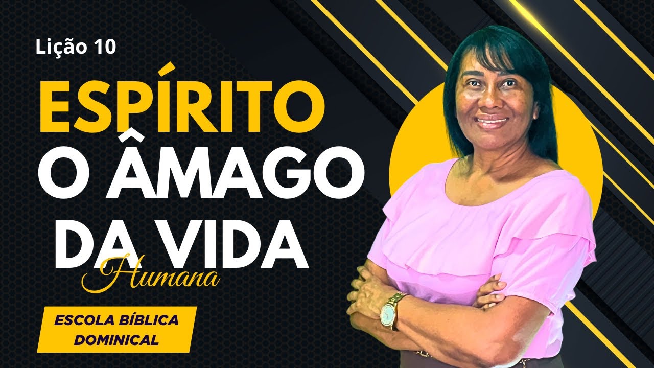 LIÇÃO 10 — ESPÍRITO — O ÂMAGO DA VIDA HUMANA - 4º trimestre de 2025 #ebd #escoladominical