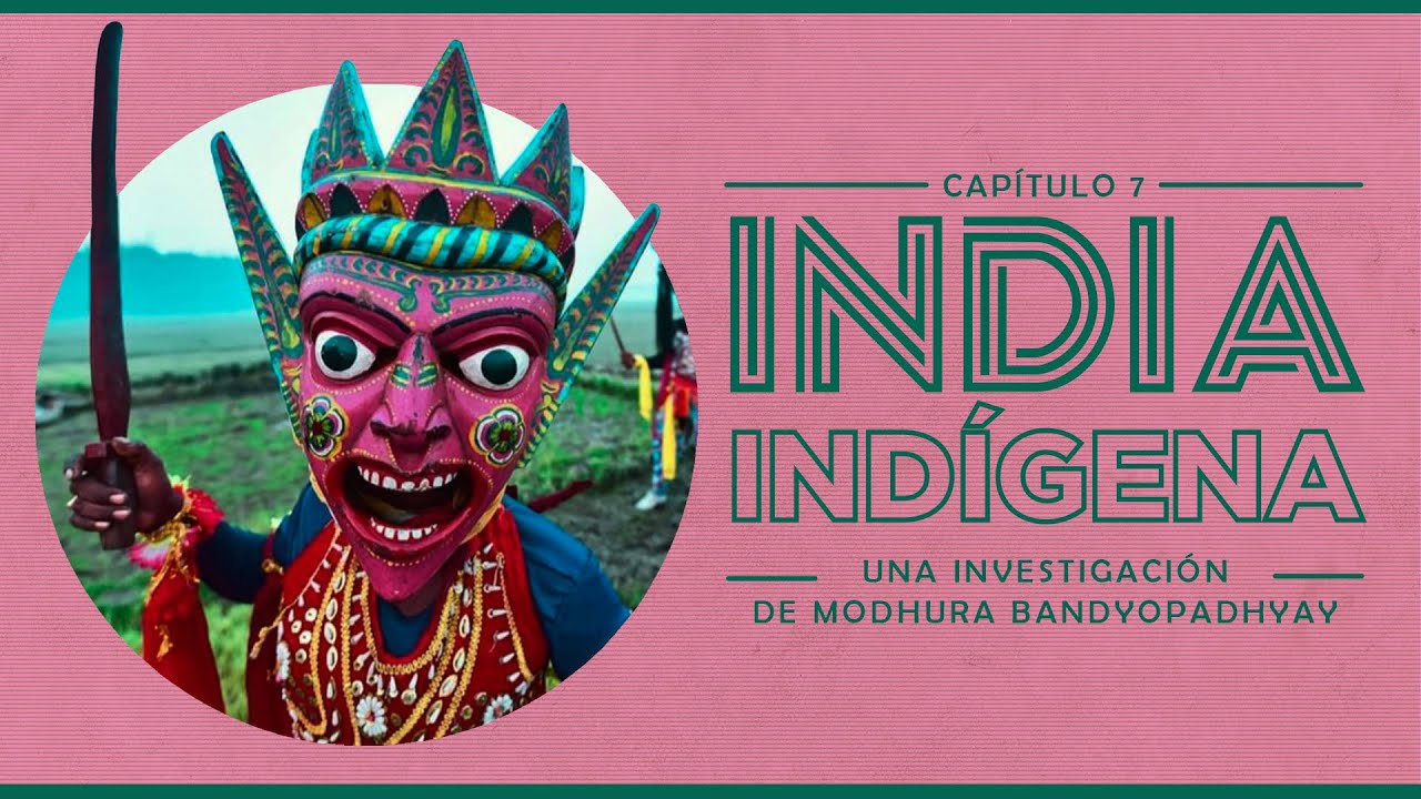 Cap 7. India Indígena: una investigación de Modhura Bandyopadhyay
