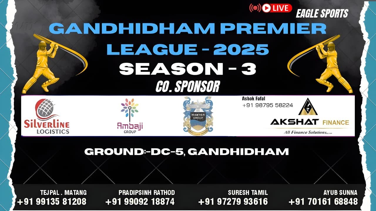 🔴 GANDHIDHAM PREMIER LEAGUE-2025 || SEASON-3 ||   MASTAR GROUP || EAGLE SPORTS ||