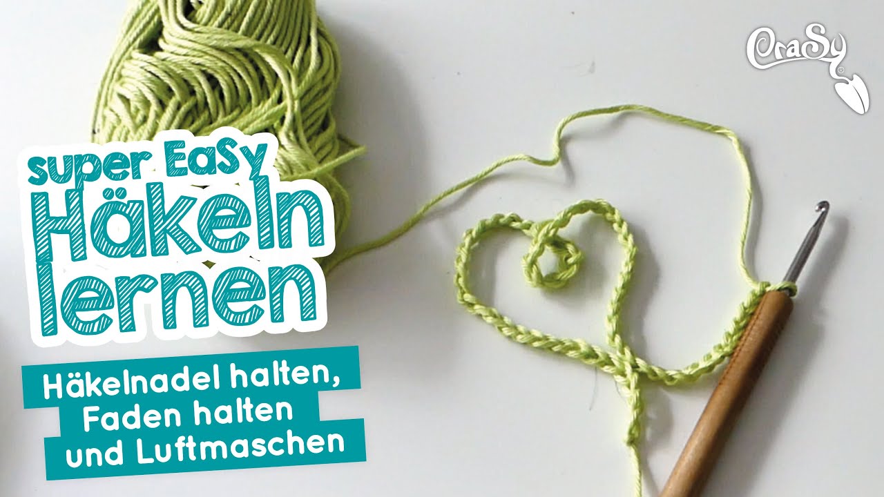 EaSy Häkeln lernen Handhaltung Fadenhaltung und Luftmaschen 