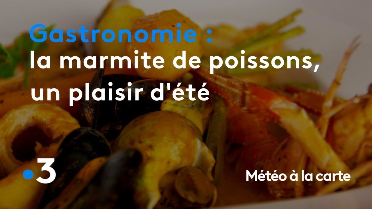 Gastronomie : la marmite de poissons, un plaisir d'été - Météo à la carte