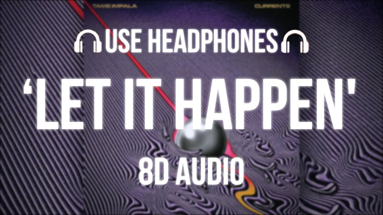 Tame Impala - Let It Happen (8D AUDIO)