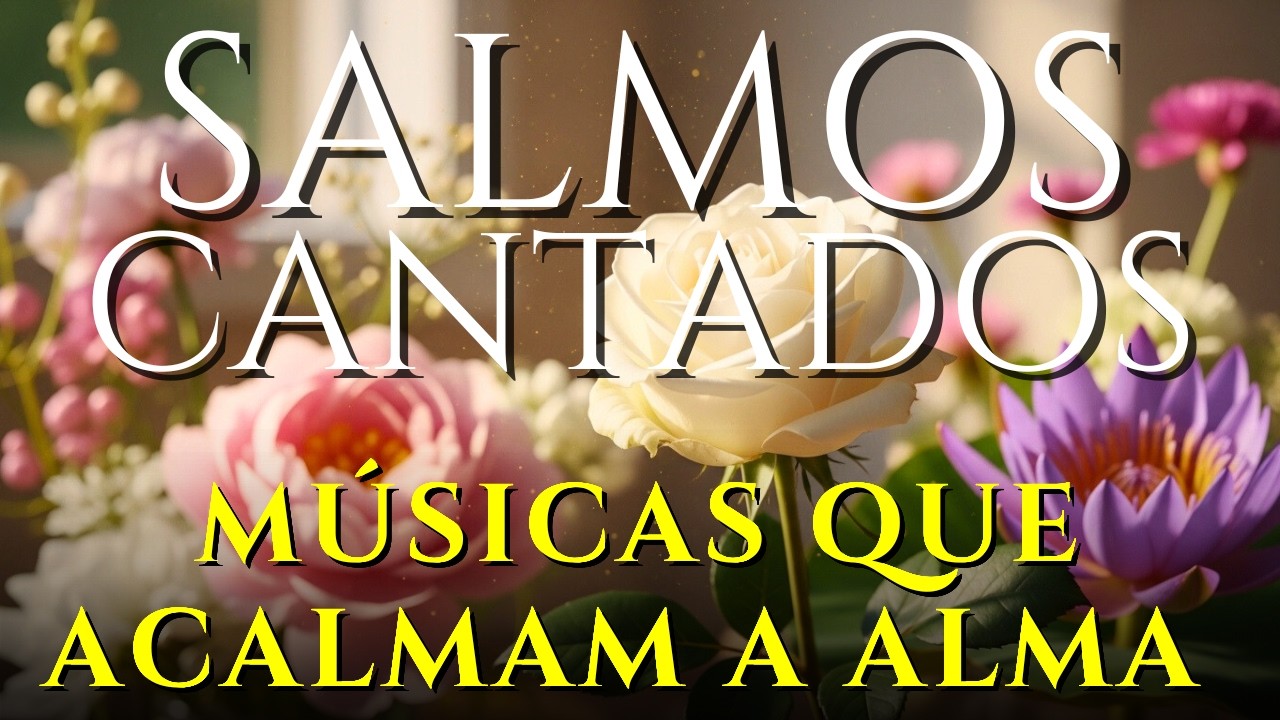 🎵1 Hora de Salmos Cantados Para a ALMA Cansada | Descanse no SENHOR HOJE