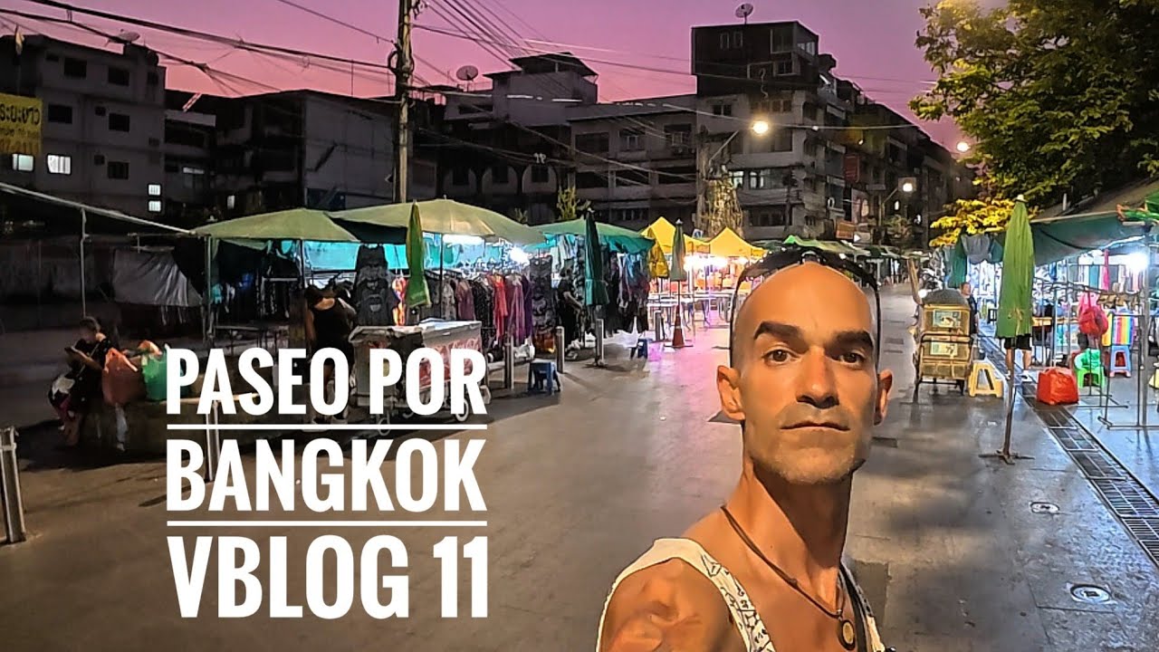 Paseo por Bangkok vblog 11 🇹🇭
