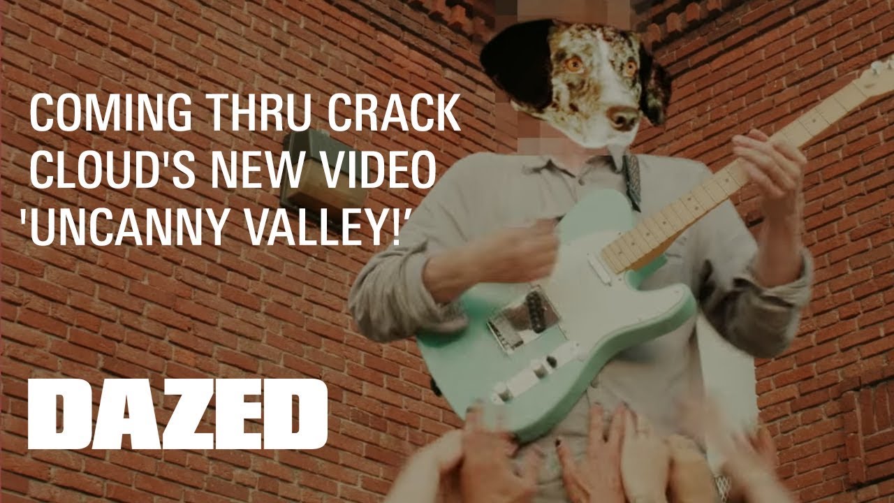 Crack Cloud 'UNCANNY VALLEY!'