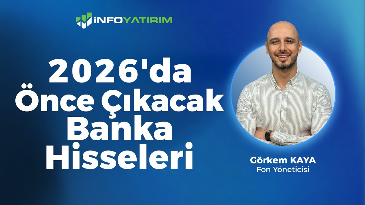 2026'da &Ouml;nce &Ccedil;ıkacak Banka Hisseleri I  G&ouml;rkem Kaya Yorumluyor 4 Aralık 2025 I İnfo Yatırım