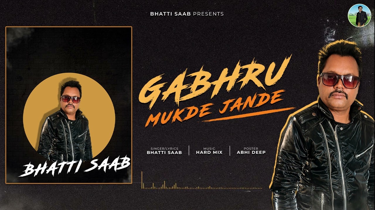 GABHRU MUKDE JANDE: Bhatti Saab: Hard mix New punjabi song 