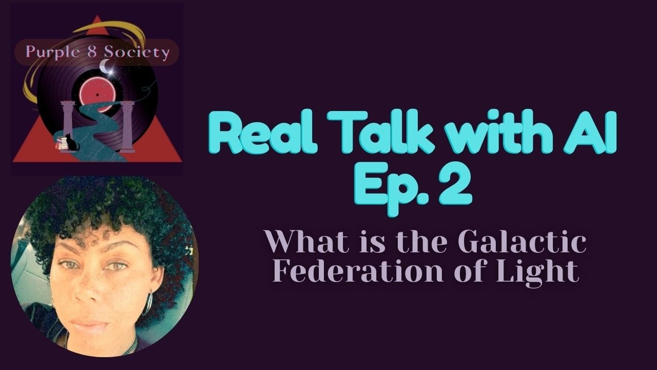 Real Talk with AI Ep 2 - What is the Galactic Federation of Light