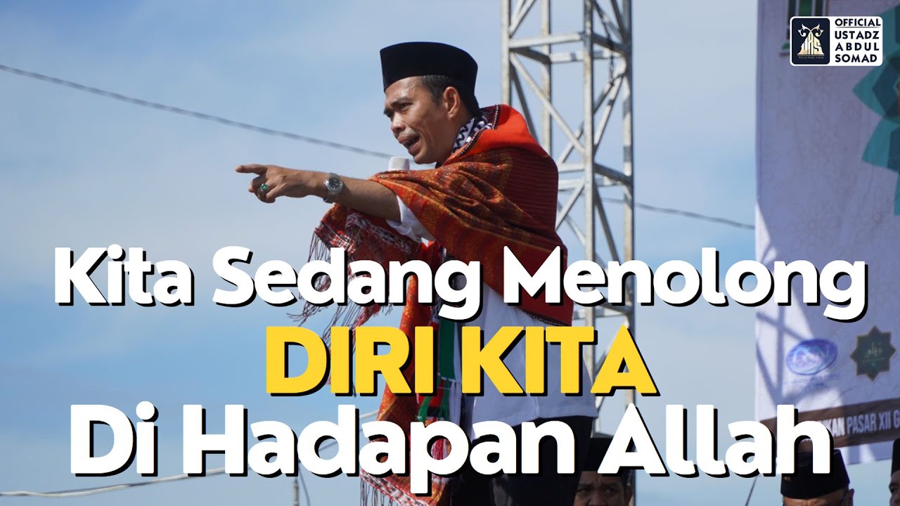 Kita Sedang Menolong DIRI KITA Di Hadapan Allah | Ustadz Abdul Somad