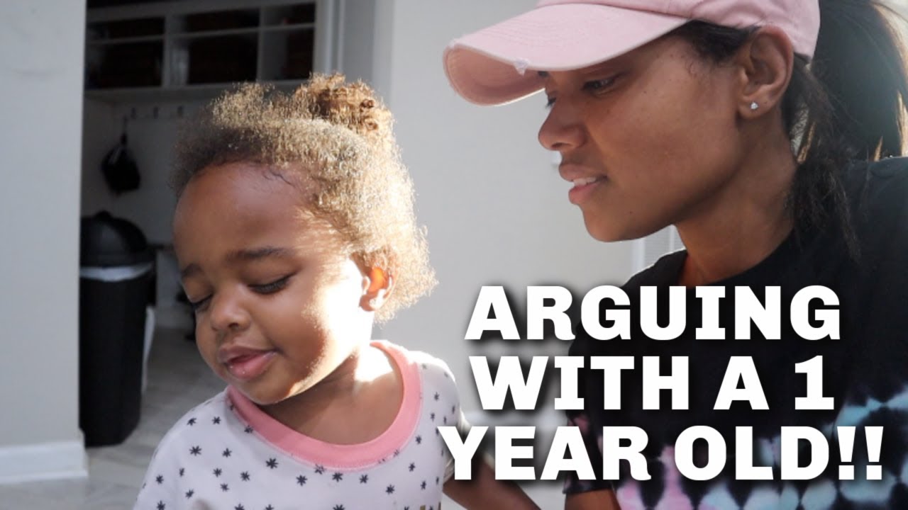 ARGUING WITH A 1 YEAR OLD!!