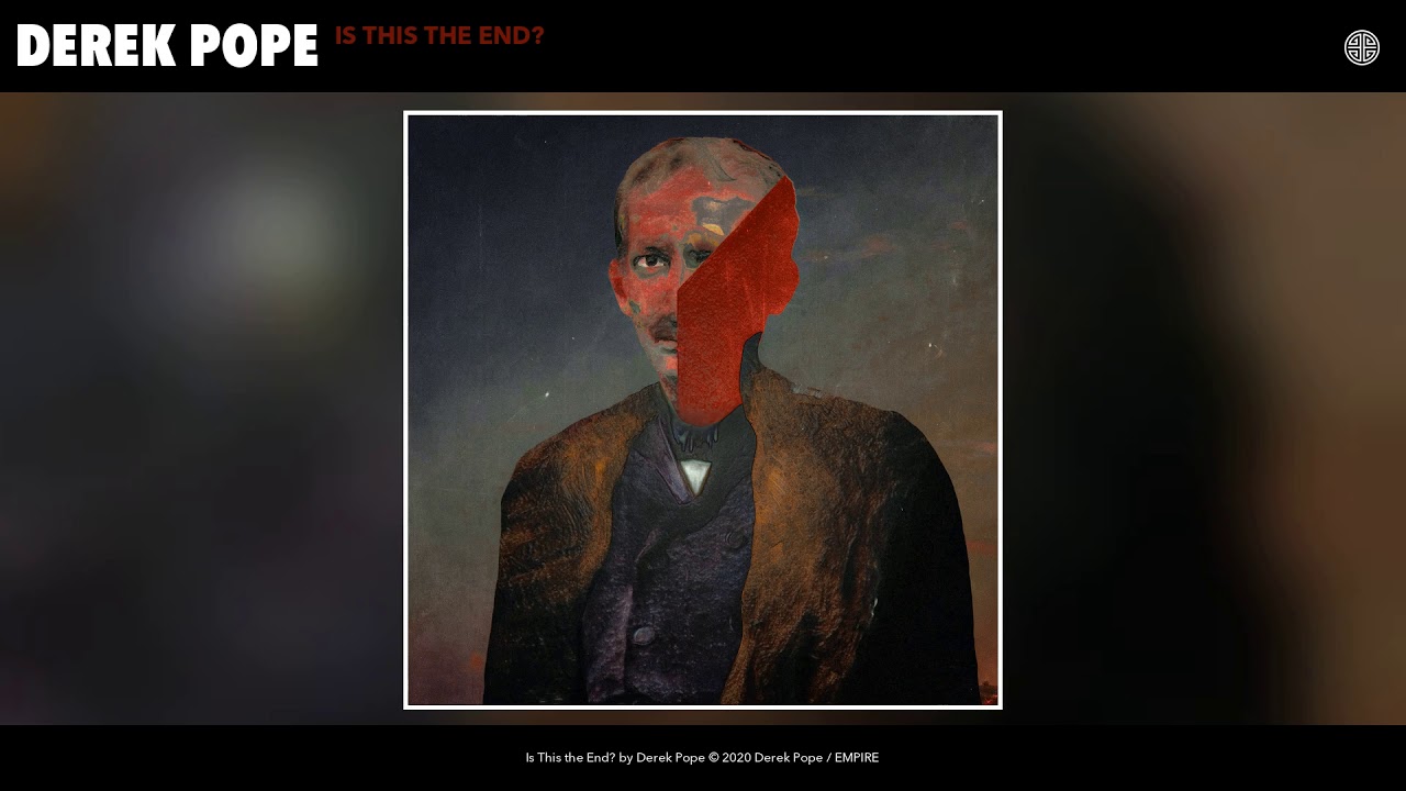Derek Pope - Is This the End? (Audio)
