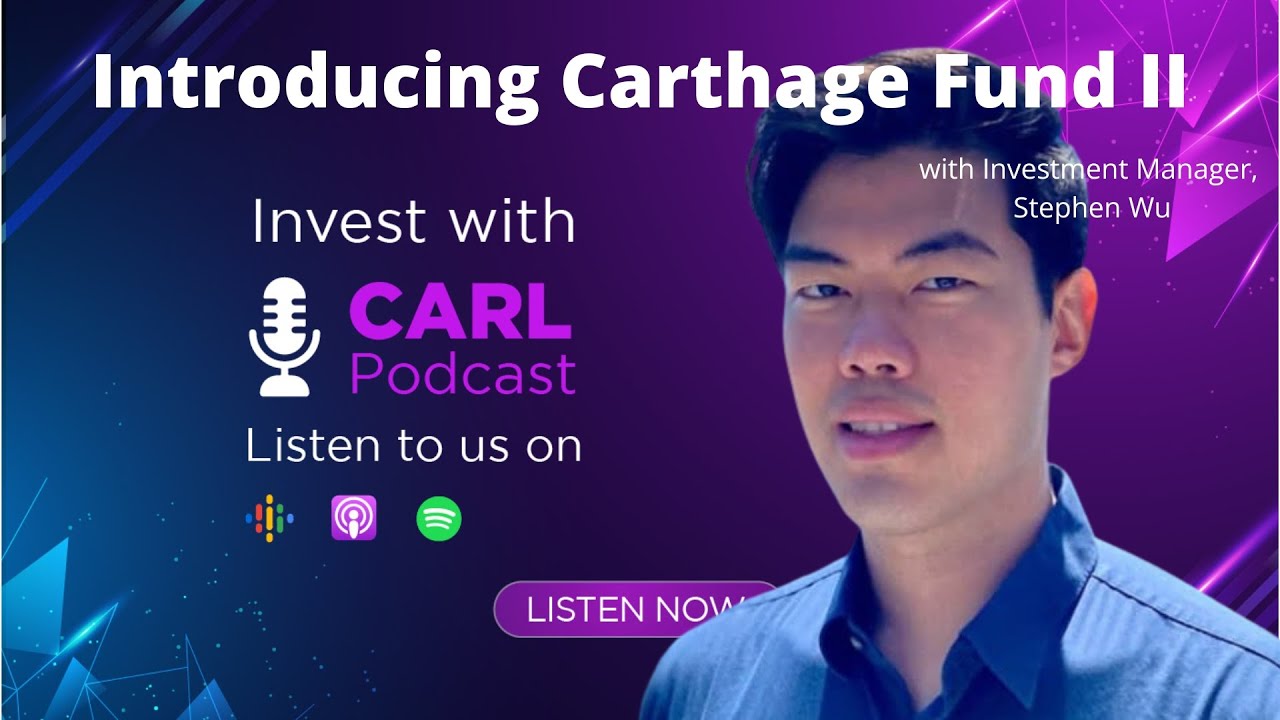 Invest with CARL Podcast - Introducing Carthage Fund II with Investment Manager, Stephen Wu