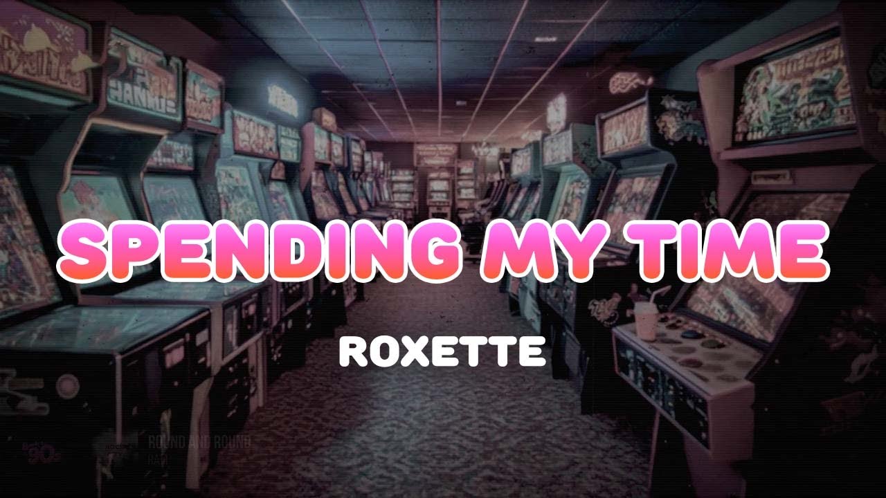 Roxette - Spending My Time | Lyrics