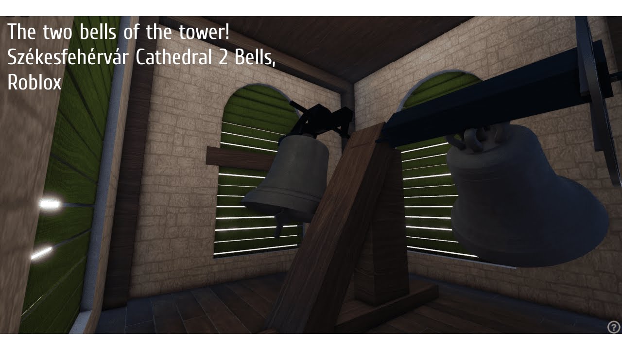 The two bells of the tower! Székesfehérvár Cathedral 2 Bells, Roblox