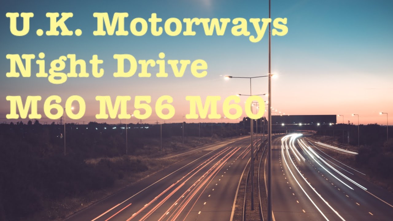 UK Motorways Night Drive Part 1 M60 M56 M6