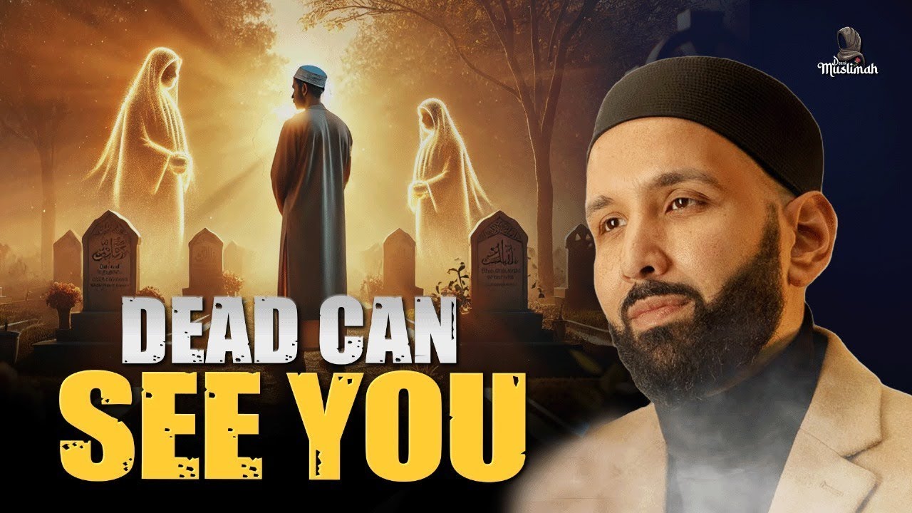 Dead People Hear You, See You & Miss You? – The Reality of Barzakh Explained! - Dr. Omar Suleiman