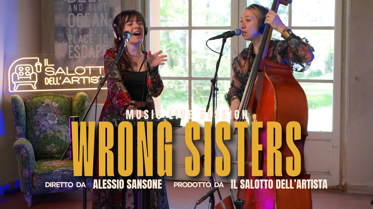 Wrong Sisters: Il Salotto dell'Artista | Live Session Music