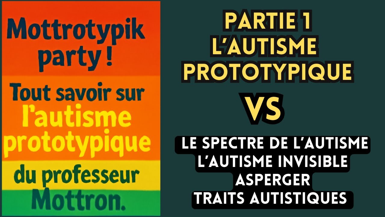 Mottrotypik Party !  Part 1 . Comprendre l'autisme prototypique du professeur Mottron .