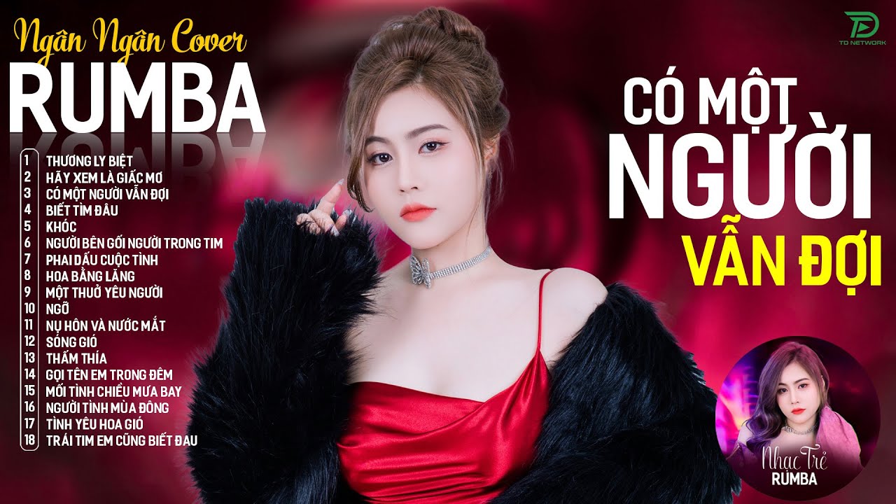 THƯƠNG LY BIỆT, CÓ MỘT NGƯỜI VẪN ĐỢI - ALBUM RUMBA XUẤT SẮC NHẤT 2024 - NGÂN NGÂN COVER CỰC HÓT