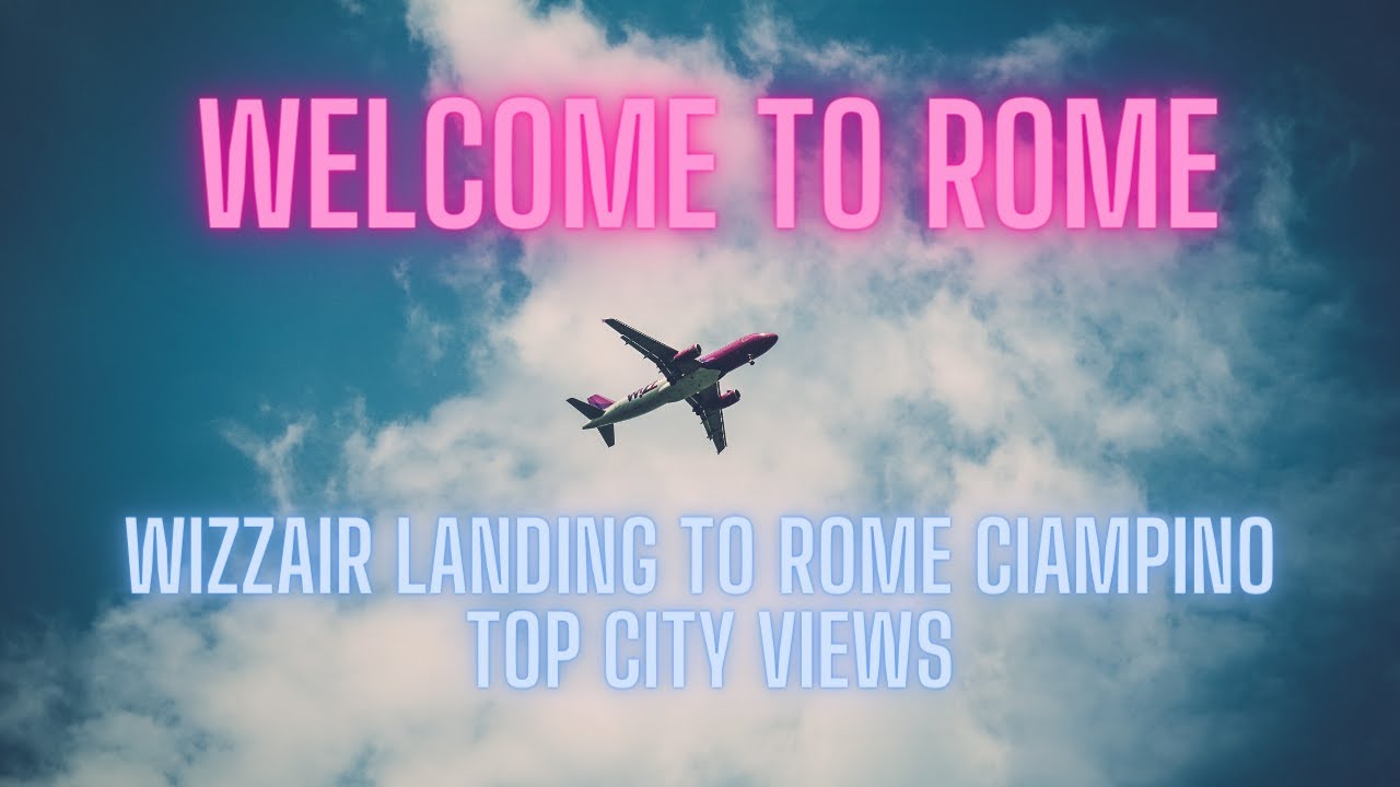 Welcome to Rome | Wizz air Landing in Rome Ciampino Airport | LIRA Approach RWY 15 | Rome Views |