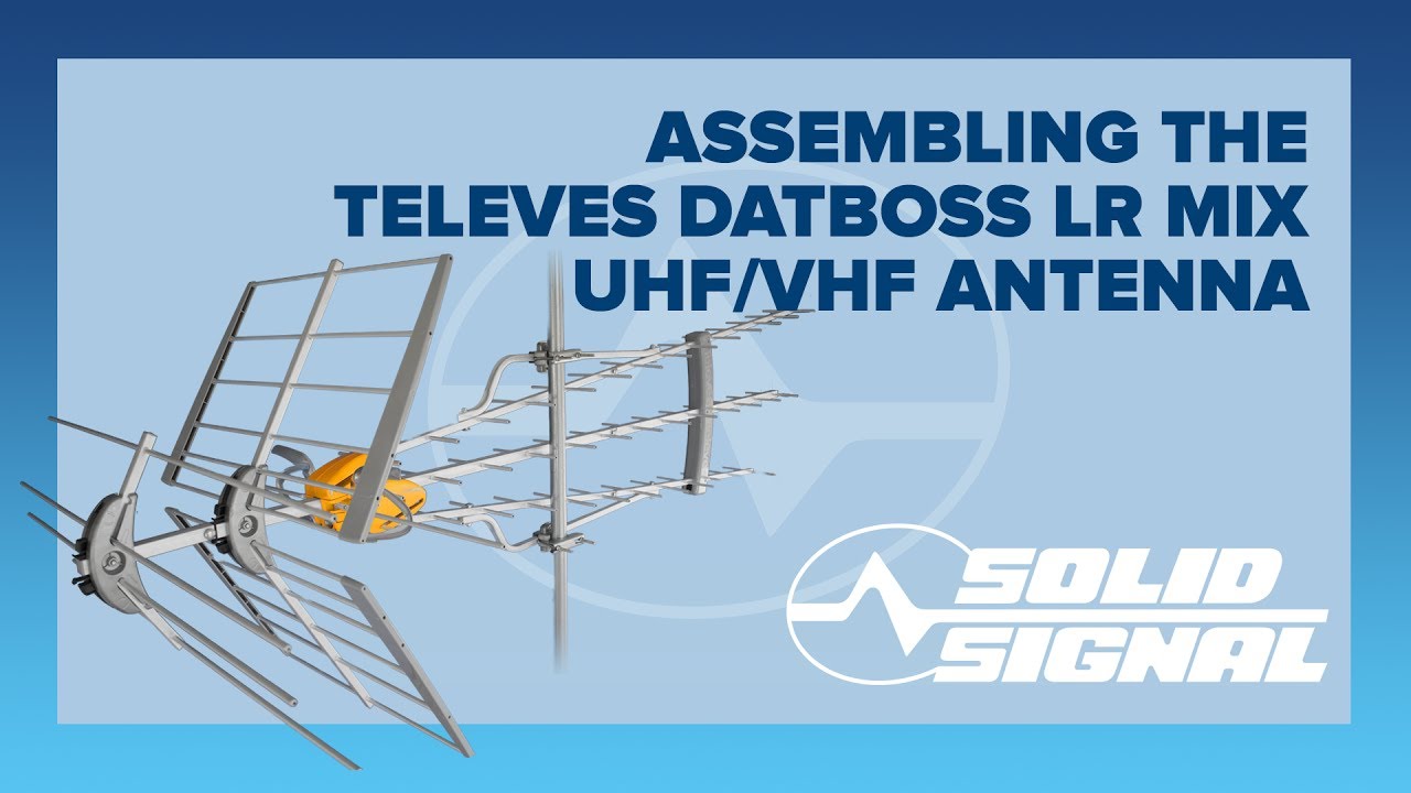 Assembling the Televes DATBOSS LR MIX UHF/VHF Antenna