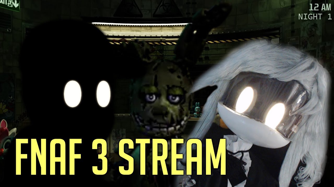 FNAF 3 Stream w/ Cyn