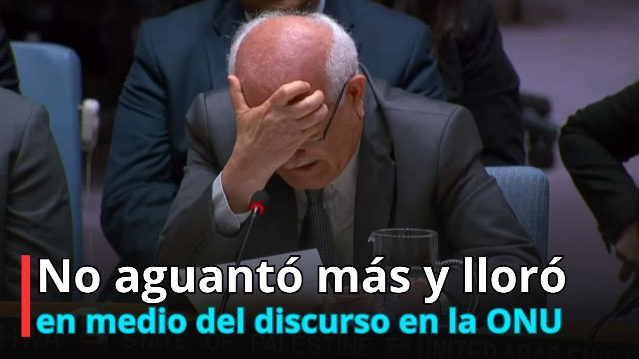 ¿Por qué Lloró El representante de Palestina ante la ONU?
