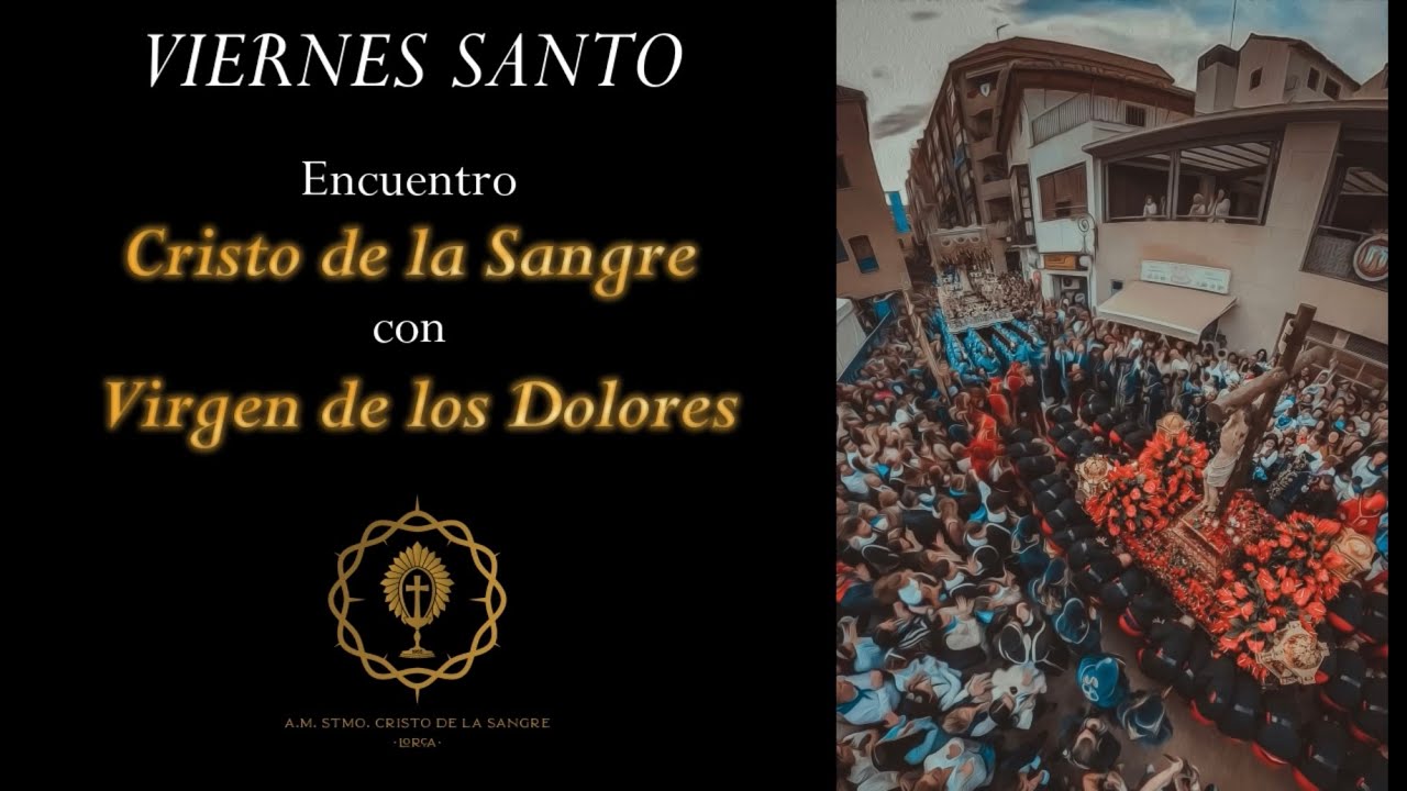Viernes Santo 2025. Encuentro Stmo. Cristo de la Sangre con Virgen de los Dolores. Lorca