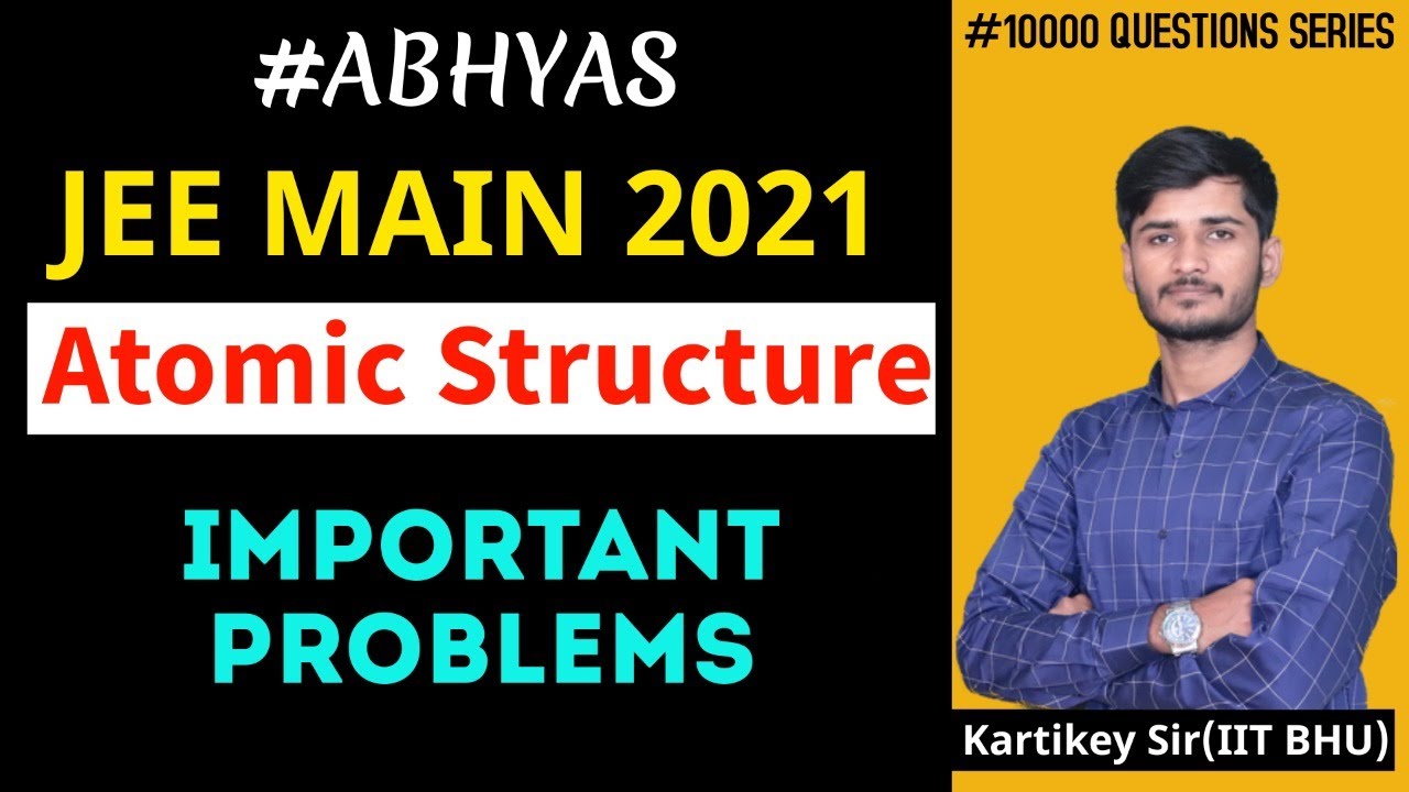 Atomic Structure | #Abhyas | 50 Important Questions | #JEEMain2021 | By - Kartikey Sir (IIT BHU)