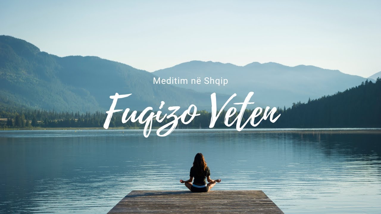 Meditim n&euml; Shqip   Fuqizo Veten