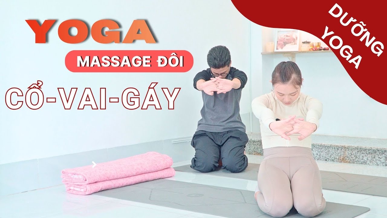 Yoga kết hợp massage |Chăm sóc cổ vai gáy| DƯỠNG - YOGA |Massage cặp đôi #yoga #massage #neckstretch