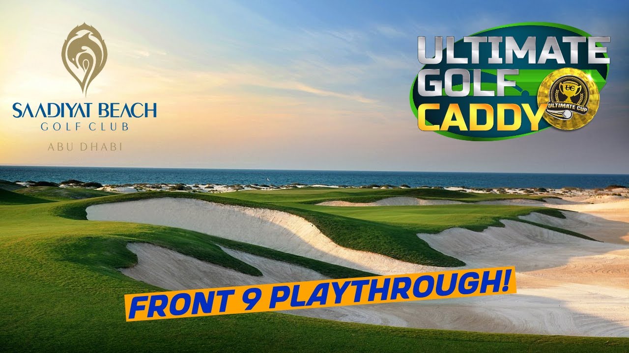 Ultimate Golf Caddy - Saadiyat Beach Golf Club First Look! Tips and advice included..
