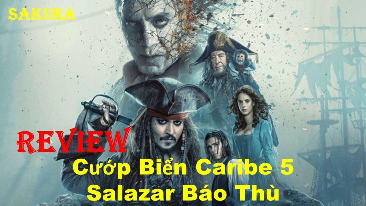 REVIEW PHIM CƯỚP BIỂN V&Ugrave;NG CARIBBEAN 5 : SALAZAR B&Aacute;O TH&Ugrave; || SAKURA REVIEW