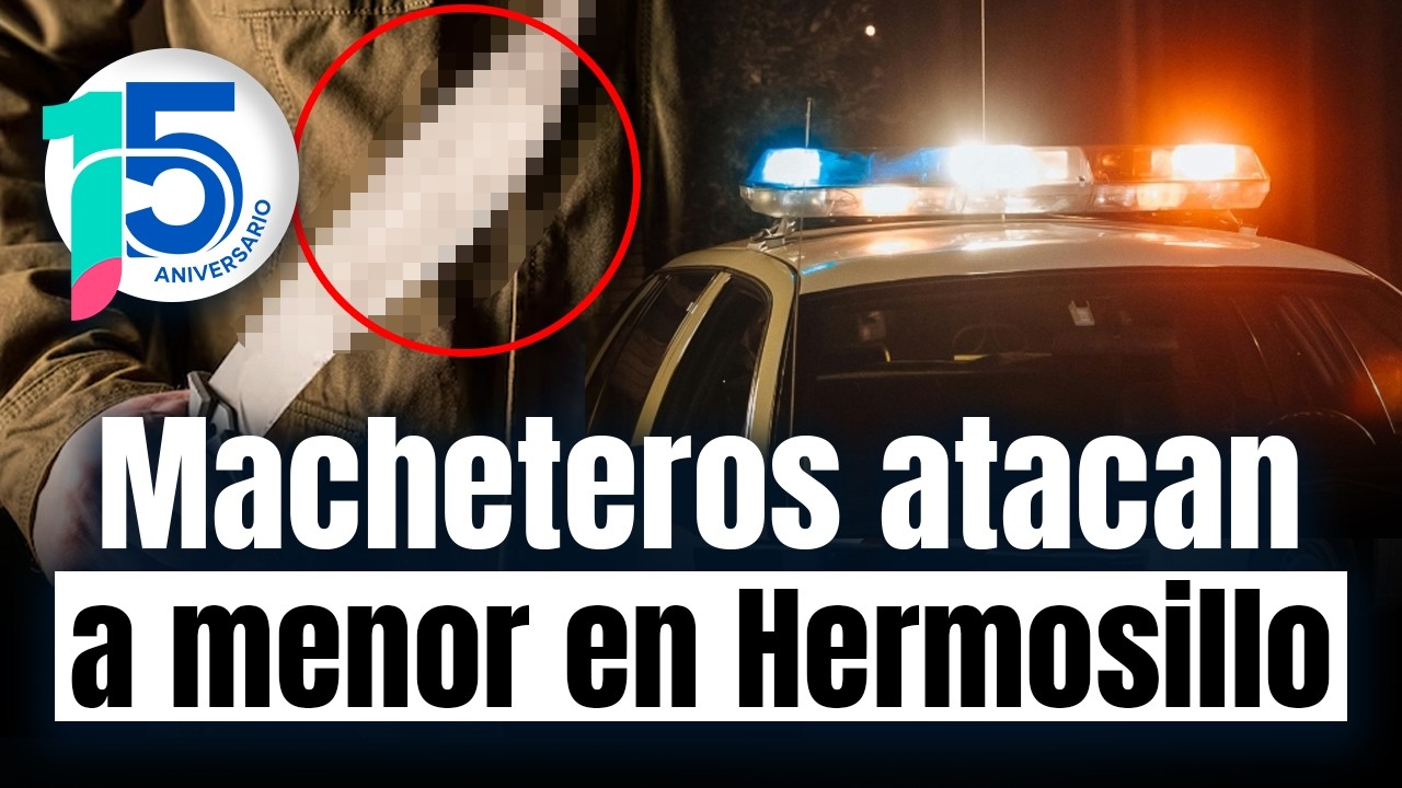 Menor pierde parte de la mano tras ser atacado con machete en Hermosillo