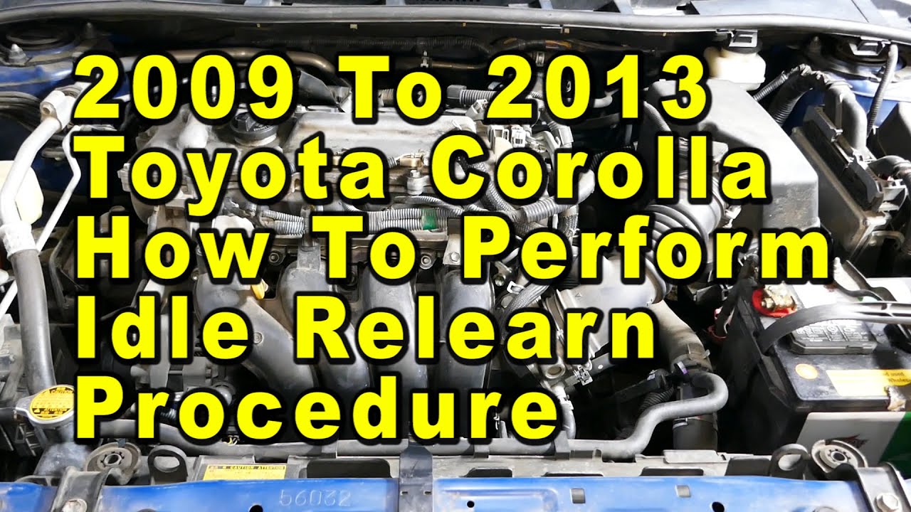 2009 To 2013 Toyota Corolla How To Perform Idle Relearn Procedure After Cleaning Throttle Body