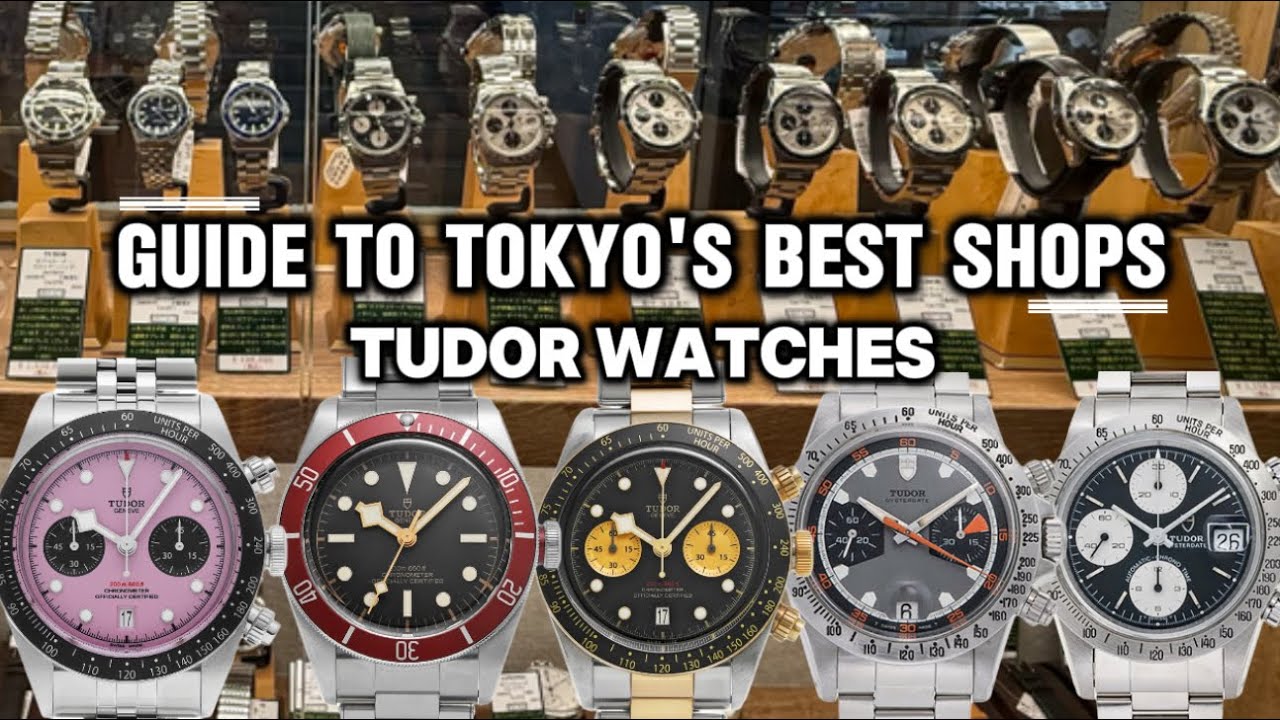 Tudor Watches in Tokyo: Ultimate Guide to Best Shops in Nakano [Vintage & New]