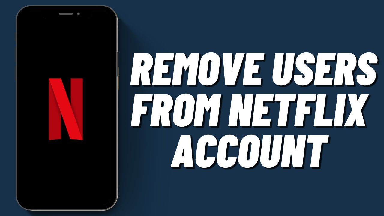 How To Remove Users From Netflix Account (2023)