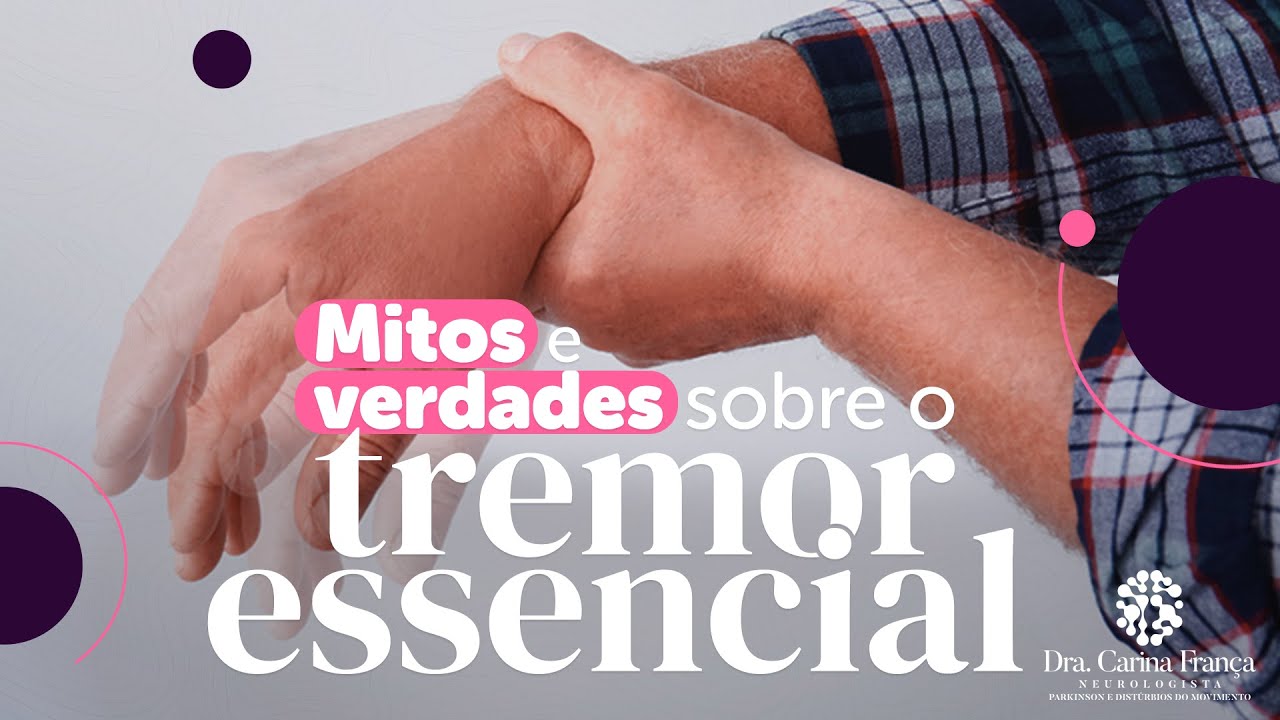 Mitos e Verdades sobre o Tremor Essencial